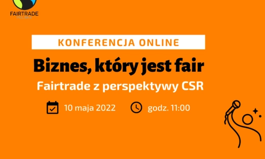 Konferencja online „Biznes, który jest fair. Fairtrade z perspektywy CSR” odbędzie się już 10 maja