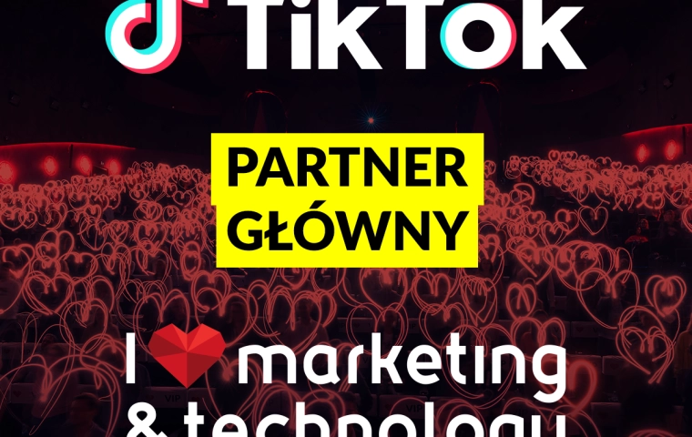 TikTok Partnerem głównym konferencji I ❤  marketing & technology