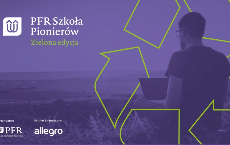 Szkoła Pionierów PFR wspiera zielone rozwiązania technologiczne. Wartość nagród to ponad 100 tys. zł