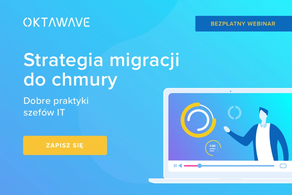 Strategia migracji do chmury - dobre praktyki szefów IT