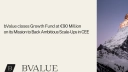 bValue utworzył fundusz typu growth o kapitalizacji 90 mln euro. Zainwestuje w CEE