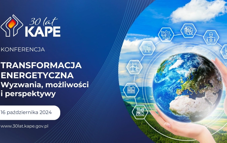 Konferencja „Transformacja energetyczna – wyzwania, możliwości i perspektywy” – KAPE świętuje 30 lat działalności