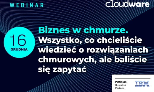 Biznes w chmurze. Wszystko, co chcieliście wiedzieć o rozwiązaniach chmurowych, ale baliście się zapytać [WEBINAR]