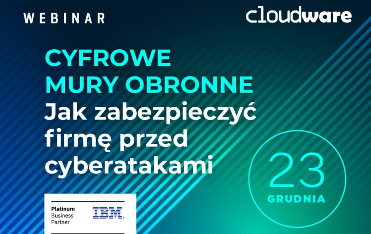 Cyfrowe mury obronne. Jak zabezpieczyć firmę przed cyberatakami [WEBINAR]