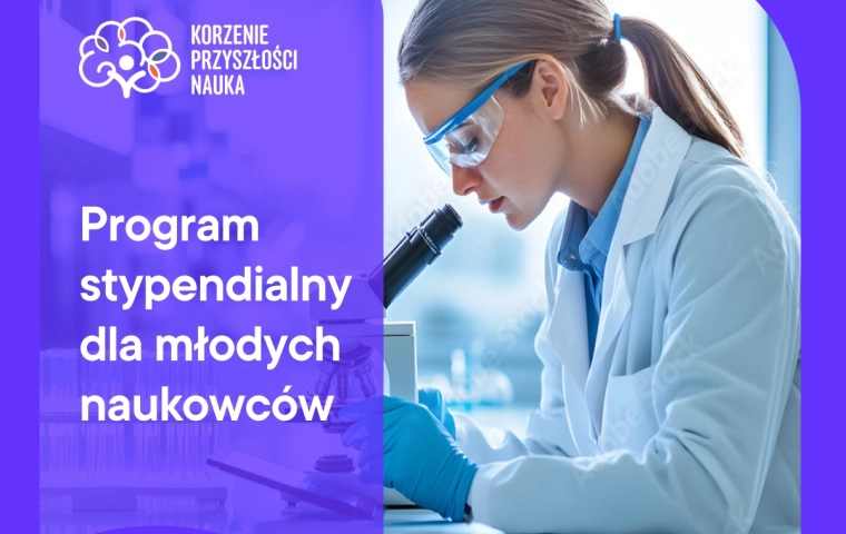 Korzenie Przyszłości – stypendia dla młodych naukowców z obszaru nauk biologicznych i środowiskowych