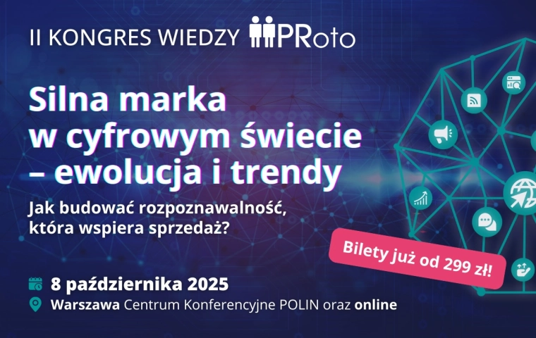 Kongres Wiedzy PRoto powraca! Silna marka w cyfrowym świecie. Jak budować rozpoznawalność, która wspiera sprzedaż?