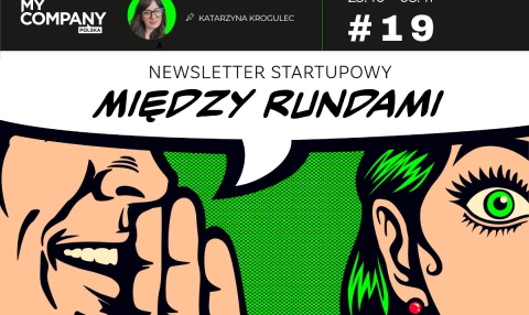 19 – Zapraszamy na przejęcie. Polskie startupy sprzedają się jak świeże bułeczki – MIĘDZY RUNDAMI