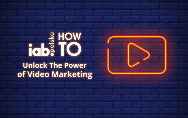 IAB HowTo: Unlock The Power of Video Marketing