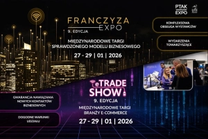 ETrade Show i Franczyza Expo 2026 – styczniowe centrum biznesu w Ptak Warsaw Expo