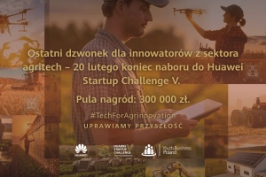 Już tylko miesiąc do końca naboru do Huawei Startup Challenge V #TechForAgrinnovation. Na startupy czekają nagrody o łącznej wartości 300 tys. złotych!