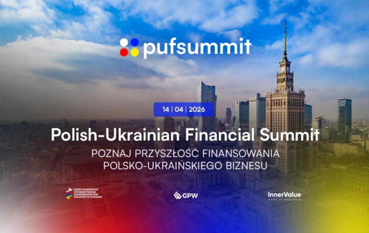 Finansowy most między Warszawą a Kijowem. Poznaj Polish–Ukrainian Financial Summit 14 kwietnia w Sali Notowań GPW w Warszawie
