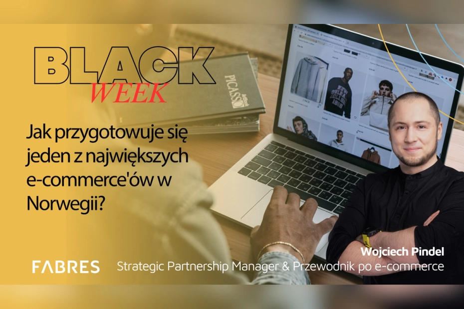 Doświadczenia Fabres ze współpracy z Komplett pokazują, dlaczego przygotowania do kolejnego Black Week zaczynają się w praktyce długo przed listopadem