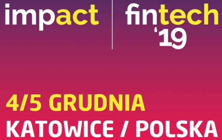 Katowice stolicą świata fintechu – nadchodzi Impact fintech’19

