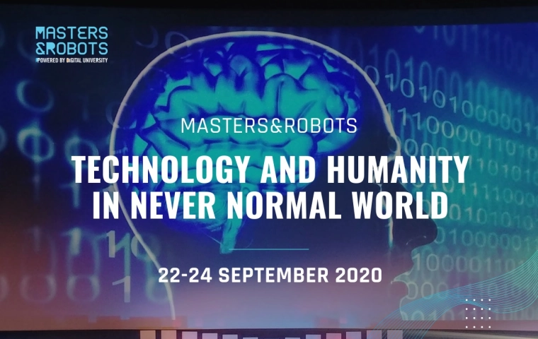 Masters&Robots. ‘Technology&Humanity in never normal world’